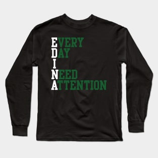 Every Day I Need Attention Long Sleeve T-Shirt